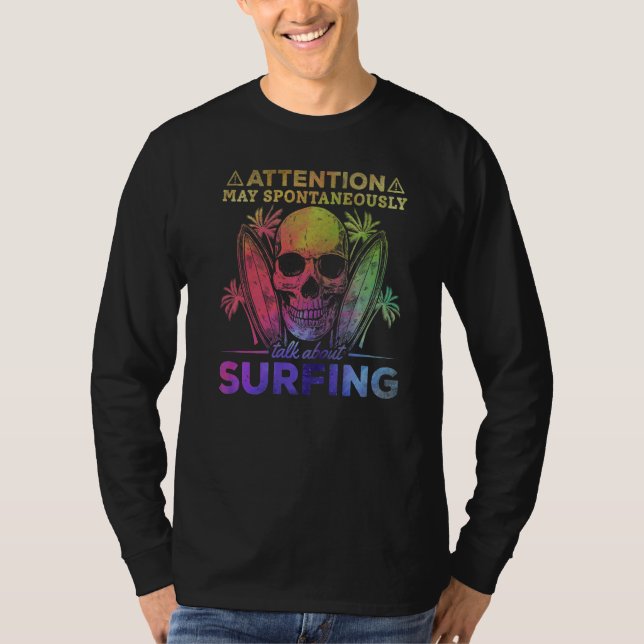 Surfer I Attention May Spontaneously Talk About Su T Shirt (Framsida)