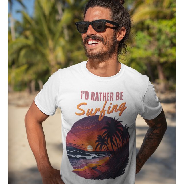 Surfer - jag skulle hellre surfa t shirt (Skapare uppladdad)