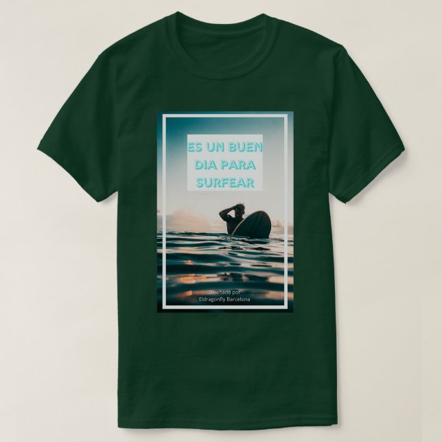 Surfer med citatet Es un buen dia para surfare T Shirt (Design framsida)