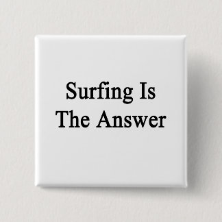 Surfing är svaret knapp