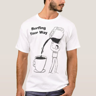 Surfing din väg till en fantastisk espressomorgon t shirt