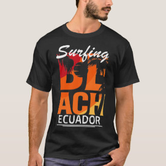 Surfing Ecuador Ecuador T Shirt
