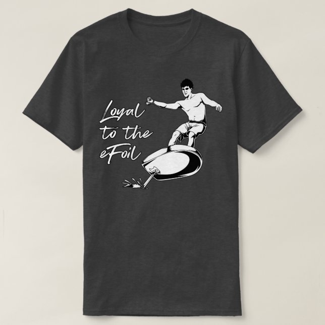 Surfing Loyal till eFoil T Shirt (Design framsida)