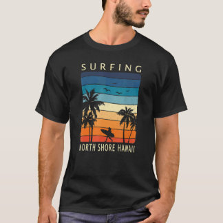 Surfing North Shore Hawaii Hawaiian Island Surfer  T Shirt