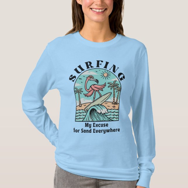 Surfning, min ursäkt för Sand överallt T Shirt (Framsida)