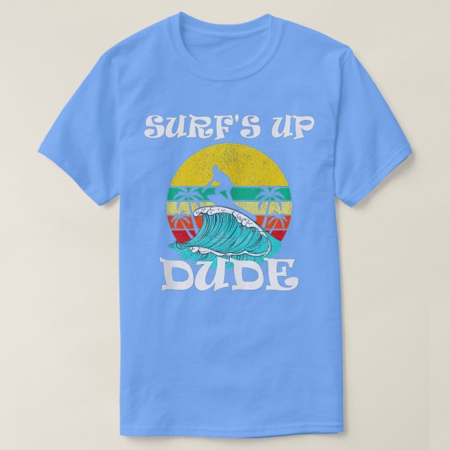 Surf's Up Dude  T Shirt (Design framsida)