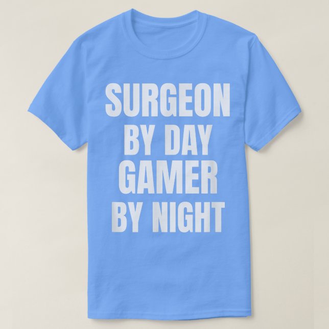 Surgeon by Day Gamer by night T Shirt (Design framsida)