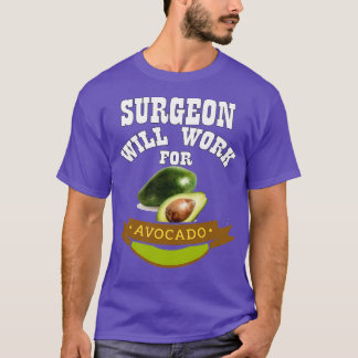 Surgeon kommer att arbeta för Avocado T Shirt
