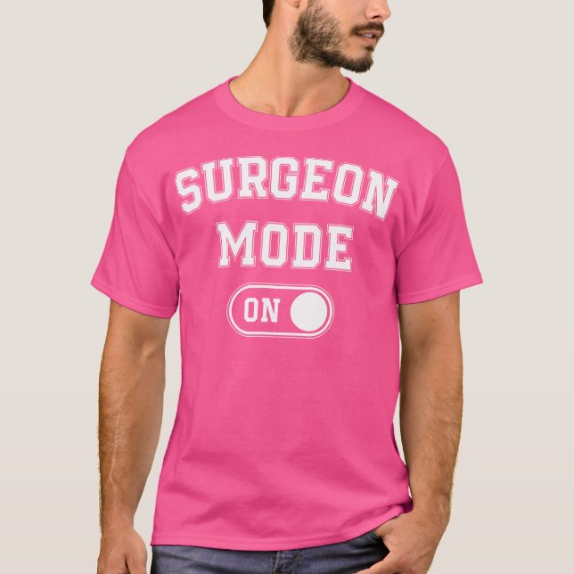 Surgeon Mode on Funny Medical Professionell Gift D T Shirt (Framsida)