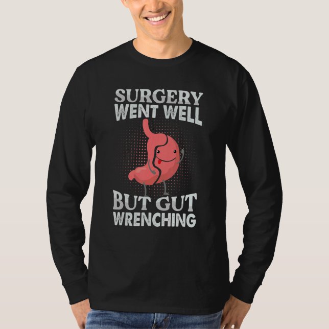 Surgery Went Well But Gut Wrenching  Gastrectomy T Shirt (Framsida)