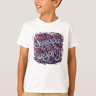 Surrender to Serendipity T Shirt