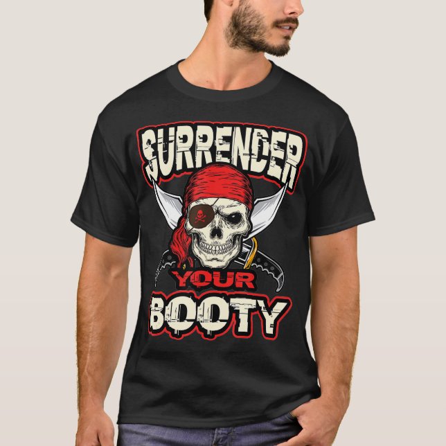 Surrender Your Booty  Funny Pirate Party Skull T Shirt (Framsida)