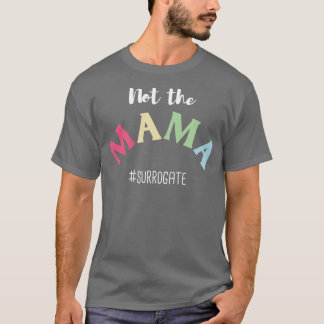 Surrogera inte Mamman T Shirt