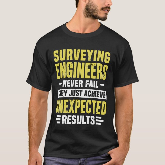 Surveying Engineer Engineering Funny Design Never  T Shirt (Framsida)