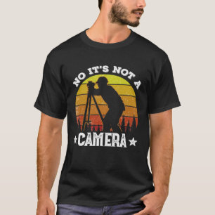 Surveyor no det is not a Camera Land Surveyor and T Shirt