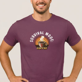 Survival Mode Coffee • Funny Coffee Lover Design T Shirt