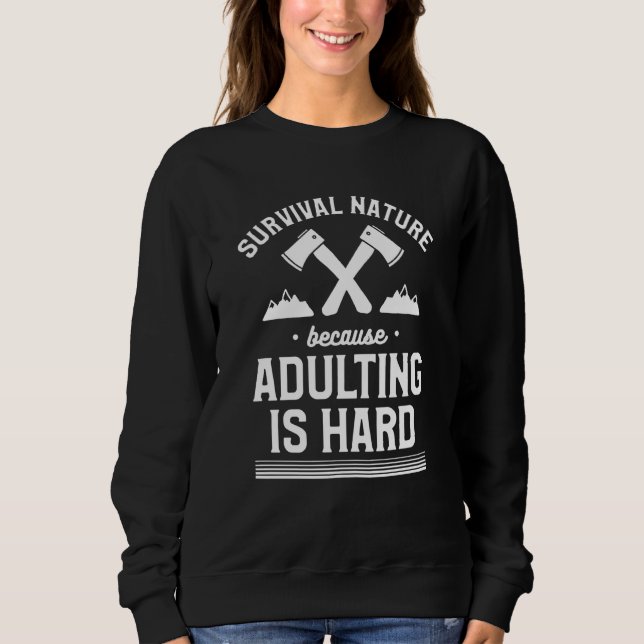 Survival Nature Because Adulting Is Hard Camping C T Shirt (Framsida)