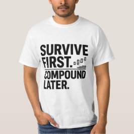 Survive First, Compound Later — Trader Mindset Des T Shirt