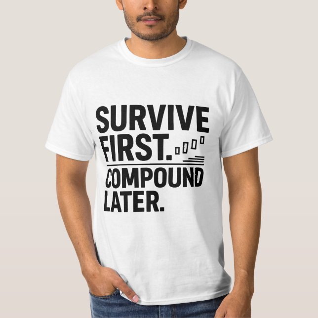 Survive First, Compound Later — Trader Mindset Des T Shirt (Framsida)