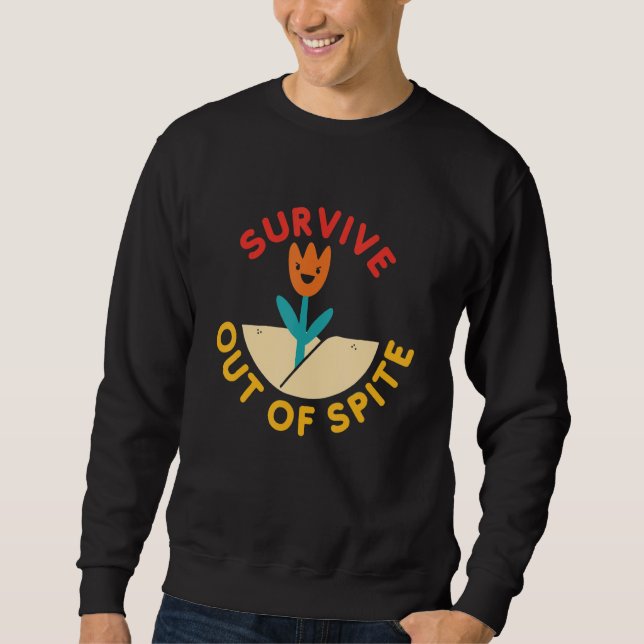 Survive Out Of Spite Funny Apparel Lång Ärmad Tröja (Framsida)