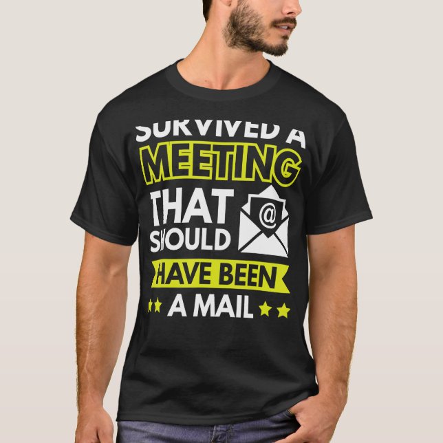 Survived A Meeting That Should Have Been An Email T Shirt (Framsida)