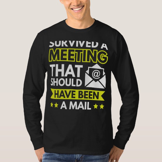 Survived A Meeting That Should Have Been An Email T Shirt (Framsida)
