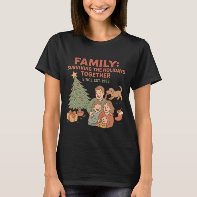 Surviving The Holidays Together Since Est. 1995  T Shirt (Framsida)