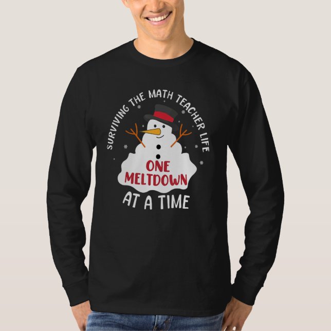 Surviving The Math Teacher Life One Meltdown At A  T Shirt (Framsida)