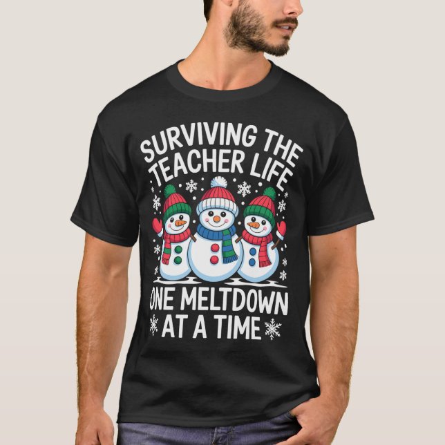 Surviving The Teacher Life One Meltdown At A Time  T Shirt (Framsida)