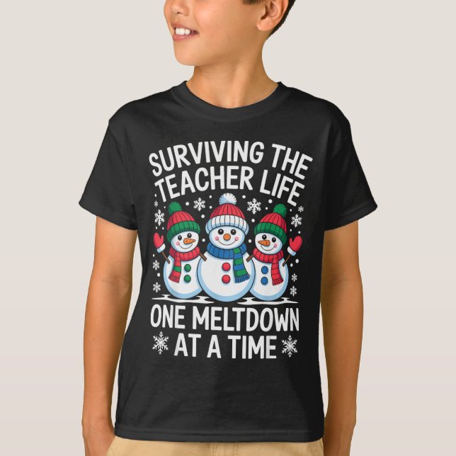 Surviving The Teacher Life One Meltdown At A Time  T Shirt (Framsida)