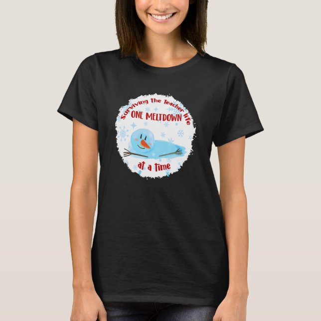 Surviving The Teacher Life One Meltdown At A Time T Shirt (Framsida)