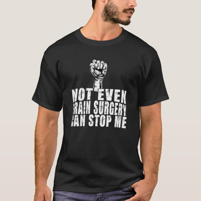 Survivor Not Even Brain Surgery Can Stop Me Recove T Shirt (Framsida)