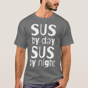 Sus by day Sus by NightFunny Alltid SUS Memact-åtg T Shirt
