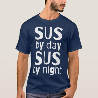 Sus by day Sus by NightFunny Alltid SUS Memact-åtg T Shirt