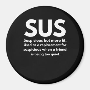 Sus Definition Suspicious Acting Sus Magnet