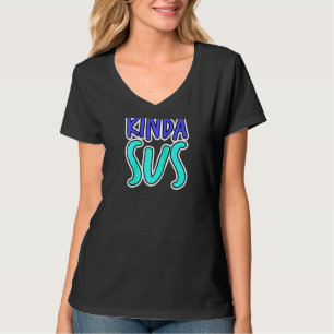 Sus Kinda Sus Funny Dank Meme Trendig Gamer-spel T Shirt
