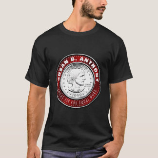 Susan B Anthony Leading Sufferagist for Gender Equ T Shirt