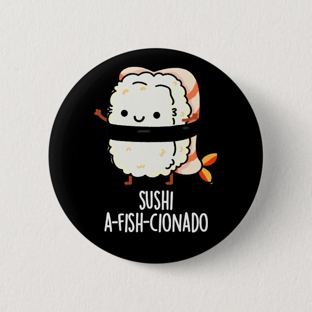 Sushi A-fish-Cionado Funny Food Fish Pun Mörk BG Knapp (Framsida)