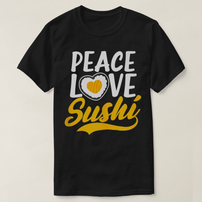 Sushi Älskare Design Peace Kärlek Sushi Gift T Shirt (Design framsida)