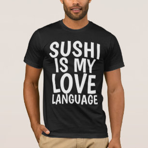 SUSHI ÄR MIN KÄRLEK-SPRÅK T-SHIRTS