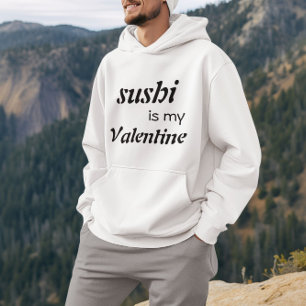 Sushi är min Valentine Hoodie