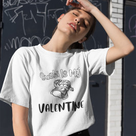 Sushi är min Valentine T Shirt
