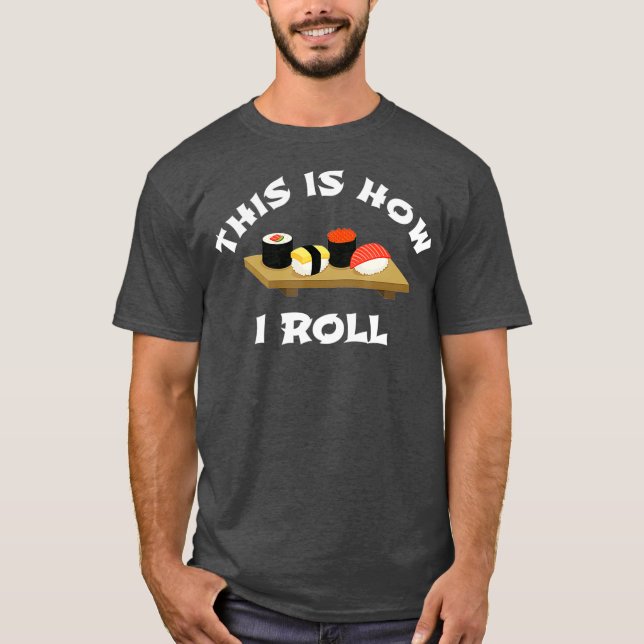 Sushi Gift Det här är hur jag Roll Funny Japanska T Shirt (Framsida)