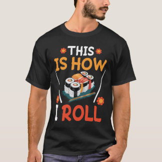 Sushi / Maki det här är hur jag rullar T Shirt