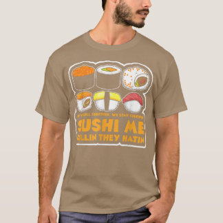 Sushi Maki Nigiri Ramen Sushi Me Rollin T Shirt