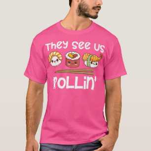 Sushi Rolls de ser oss Rollin'Funny Rap Kawaii S T Shirt
