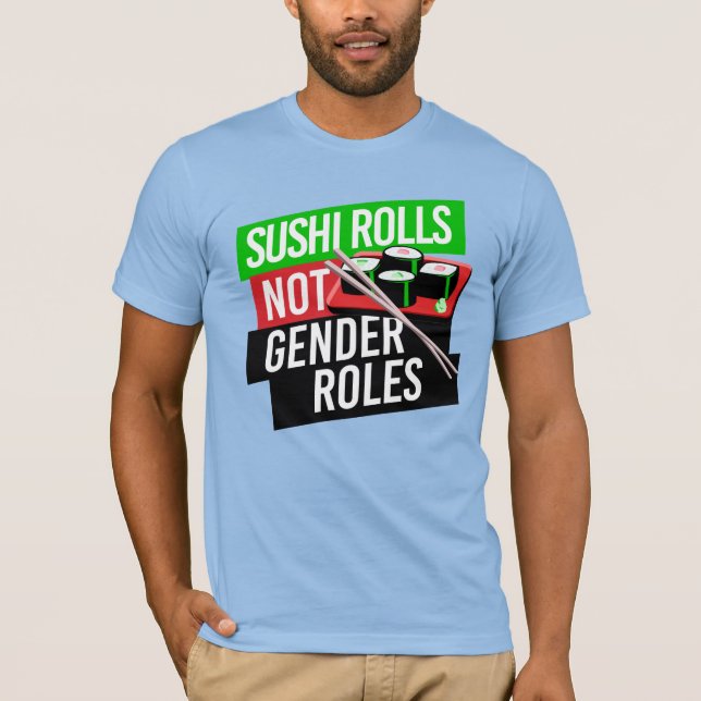 Sushi Rolls inte Gender Roles T Shirt (Framsida)