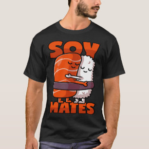 Sushi Soul Mates with Soy Sauce Pun T Shirt