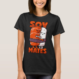 Sushi Soul Mates with Soy Sauce Pun T Shirt