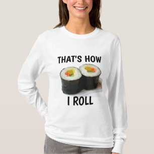 SUSHI T-SHIRTS, DET ÄR SÅ JAG ROLL T SHIRT